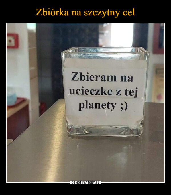  –  DZbieram naucieczke z tejplanety ;)