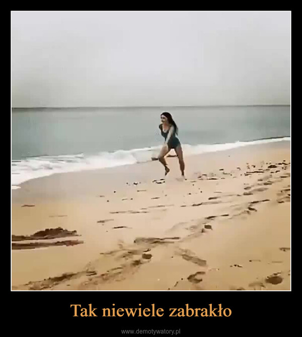 Tak niewiele zabrakło –  