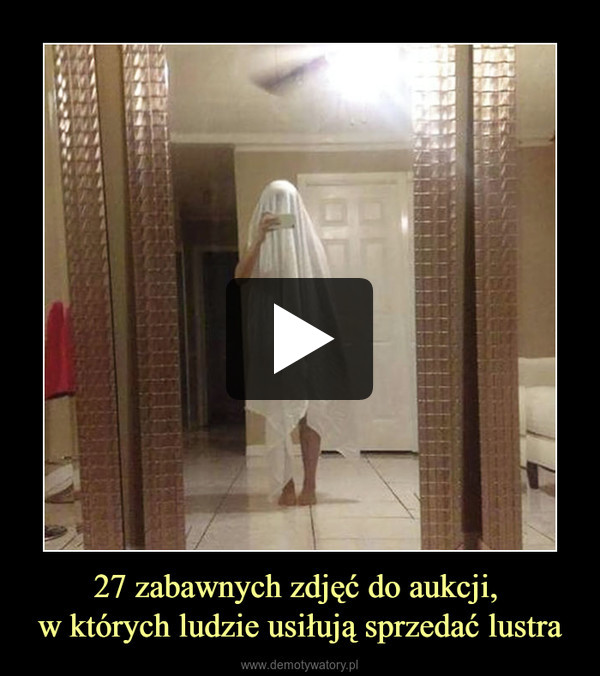 27 zabawnych zdjęć do aukcji, w których ludzie usiłują sprzedać lustra –  