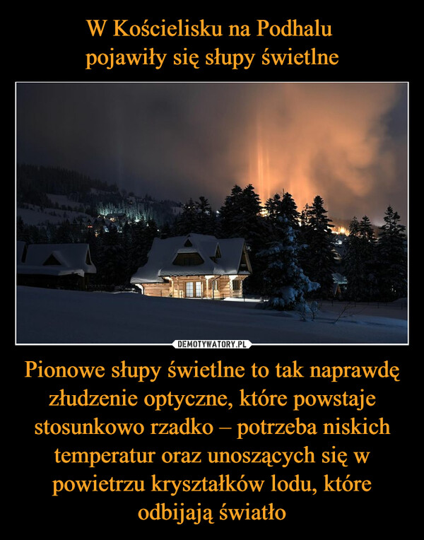 Pionowe słupy świetlne to tak naprawdę złudzenie optyczne, które powstaje stosunkowo rzadko – potrzeba niskich temperatur oraz unoszących się w powietrzu kryształków lodu, które odbijają światło –  