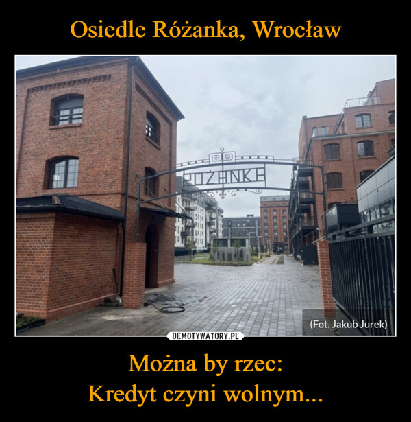 Można by rzec:Kredyt czyni wolnym... –  POZANKH(Fot. Jakub Jurek)