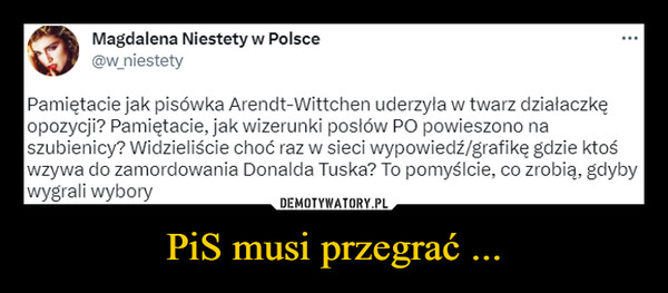 PiS musi przegrać ... –  