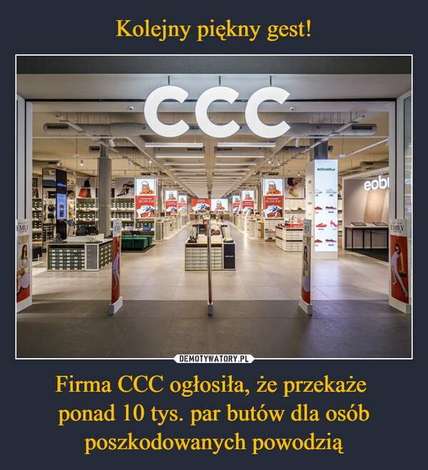 Firma CCC ogłosiła, że przekaże ponad 10 tys. par butów dla osób poszkodowanych powodzią –  JENNY TAYEMILYesize.CCCSLONCEMSLOŃCEMeobuwie.pleobcrosBOSSEMILY