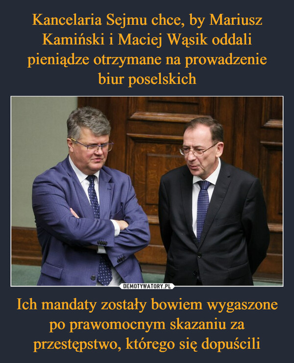 Ich mandaty zostały bowiem wygaszone po prawomocnym skazaniu za przestępstwo, którego się dopuścili –  0000