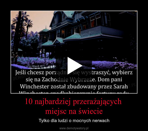 10 najbardziej przerażających miejsc na świecie – Tylko dla ludzi o mocnych nerwach 1.) Capela dos Ossos w mieście Evora (Portugalia).Jeśli planujesz wycieczkę do Portugalii, musisz koniecznie odwiedzić Royal Church pod wezwaniem św. Franciszka. Kościół ten znajduje się w spokojnym i malowniczym miasteczku Evora, ale jego sielska atmosfera zmienia się drastycznie po wejściu do światyni. Czekają tam na ciebie kości zmarłych.W XVI wieku na terenie kościoła brakowało miejsca do grzebania ludzi, dlatego mnisi wpadli na pewien pomysł. Wykopali, a następnie i złozyli szczątki ponad pięciu tysięcy osób w poświęconej kaplicy w części kościoła. Nazwali ją „kaplicą kości”.Ściany i kolumny kaplicy zostały „udekorowane” kośćmi od podłogi aż po sufit. A jeśli to nie jest dla ciebie wystarczająco straszne, to wyobraź sobie, że dwa zgniłe ciała (mężczyzny i chłopca) wiszą na stryczkach na ścianie. To dopiero makabra.2.) Muzeum mumii (Meksyk).Podczas kolejnej wycieczki do Meksyku powinieneś koniecznie odwiedzić to muzeum. Znajduje się w nim 111 zachowanych mumii, które odgrzebano w latach 1865-1989. Co najdziwniejsze, wyglądają one, jakby w momencie śmierci przeżywały przeraźliwie bolesną agonię. Wiele z nich ma wyraz twarzy, który wygląda, jakby zmarli krzyczeli „Nie!”.3.) Kaplica czaszek (Czechy).Niedaleko Pragi znajduje się upiorny XV-wieczny gotycki kościół. Upiorny przede wszystkim z powodu kaplicy mieszczącej się w podziemiach. W XIX wieku Frantisek Rint, rzeźbiarz, ozdobił kaplicę, wykorzystując szczątki 40 tysięcy szkieletów z kościelnych grobowców. 4) Atol Chuuk (Mikronezja).W 1944 roku 60 japońskich okrętów wojennych oraz 275 myśliwców zatonęło w tej części oceanu na skutek brawurowego nalotu Amerykanów. To jedno z najstraszniejszych miejsc, w których można zanurkować. Ci, którzy robili to w tym rejonie twierdzą, że wciąż znajdują się tam szczątki około trzech tysięcy marynarzy, którzy utonęli na pokładach. Twierdzą także, że duchy niektórych topielców nadal nawiedzają wraki.5.) Dom pani Winchester w mieście San Jose w Kalifornii (USA).Jeśli chesz porządnie się wystraszyć, wybierz się na Zachodnie Wybrzeże. Dom pani Winchester został zbudowany przez Sarah Winchester, spadkobierczynię fortuny rodu Winchesterów. Budowa zajęła 32 lata, a sama rezydencja to istny labirynt. Znajduje się w niej dwa tysiące drzwi, dziesięć tysięcy okien, 47 kominków i 47 klatek schodowych. A tak poza tym jest ona często nawiedzana przez duchy osób, którzy zginęli od broni wynalezionej przez jednego z Winchesterów.Jeśli lubisz się bać, możesz nawet zostać w domu na noc. Poprzedni goście wspominają o dźwiękach muzyki granej na organach, widmach, migających światłach oraz klamkach do drzwi, które same się naciskają. Brzmi nieźle.6.) Las Aokigahara (Japonia).Wkrótce odwiedzasz Japonię? Wpadnij do lasu Aokigahara, jeśli masz ochotę na leśne strachy. Las położony leży u stóp góry Fudżi i jest znany jako miejsce, w którym ludzie notorycznie popełniają samobójstwa. Na przestrzeni ostatnich 50 lat zniknęło w nim tysiące ludzi, którzy najprawdopodobniej odebrali sobie życie.Przeszłość lasu również jest mroczna. Przypuszcza się, że las Aokigahara to miejsce, w którym narodził się rytuał ubasute. Polegał on na pozostawianiu starych i zniedołężniałych osób samym sobie w dziczy, by tam umarły. Mówi się, że las jest nawiedzany przez ich rozgoryczone dusze.7.) Mumie z Kabayan (Filipiny).Po tym, jak wrócisz już z przerażających japońskich lasów, możesz udać się na Filipiny po kolejne makabryczne doznania. Przez wieki mieszkańcy północnych Filipin mumifikowali zmarłych, przeprowadzając skomplikowany proces, a następnie chowali ich ciała w podziemnych jaskiniach.Pod koniec XX wieku jaskinie odkryto. Nie minęło wiele czasu, gdy pewien przedsiębiorczy kamerzysta przypuszczalnie ukradł mumię dawnego przywódcy plemienia, by wykorzystać ją w realizowanym przez siebie materiale. Teraz tubylcy są przekonani, że całe miejsce jest przeklęte z powodu kradzieży.8.) Las nietoperzy w parku narodowym Kasanka (Zambia).Gdy już najesz się wystarczająco dużo strachu w Azji, może wybierzesz się do Afryki? Każdego roku w okresie Halloween na niebie nad środkową Zambią pojawiają się chmary nietoperzy. Są to olbrzymie gatunki owocożerne, które przylatują z Kongo. Jest ich jakieś osiem milionów.Gdy mówimy „olbrzymie”, to naprawdę mamy na myśli to słowo. Ich rozpiętość skrzydeł może wynosić prawie dwa metry. Wolałbym nie zadzierać z żadnym z nich.9.) Tunguska (Rosja).Po przygodzie z nietoperzami masz pewnie ochotę na coś bardziej tajemniczego. Co powiesz na Tunguskę w Rosji? W 1908 roku pewien ogromny obiekt uderzył w daleką, syberyjską dzicz.Oficjalnie naukowcy twierdzą, że był to meteor. Jednak niektórzy uważają, że równie dobrze mogło to być UFO. Po stu latach teren ten jest nadal odizolowany. Gdyby udało ci się dostać w miejsce uderzenia, kto wie, co byś tam ujrzał.10.) Targowisko szamanów Gamarra (Peru).Co powiesz na Peru jako ostatni przystanek swej przerażającej wędrówki? A konkretniej na niesamowite targowisko szamanów w Limie? Znajdziesz tam wszystko, czego potrzeba do rzucania czarów wszelkiego rodzaju. Na przykład płody lam, czaszki małp, piasek ze szczytów Andów oraz żywe węże. To całkiem odpowiednie miejsce za zakończenie podróży po najbardziej przerażających zakątkach świata.