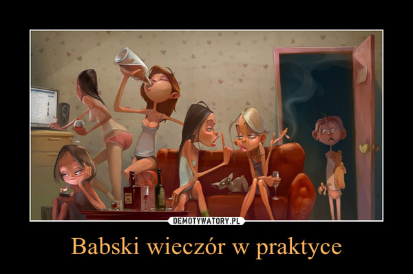 Babski wieczór w praktyce –  