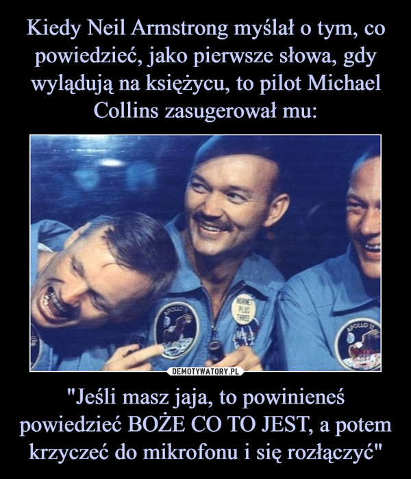 "Jeśli masz jaja, to powinieneś powiedzieć BOŻE CO TO JEST, a potem krzyczeć do mikrofonu i się rozłączyć" –  