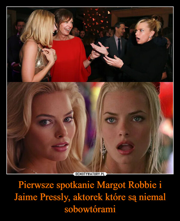 Pierwsze spotkanie Margot Robbie i Jaime Pressly, aktorek które są niemal sobowtórami –  