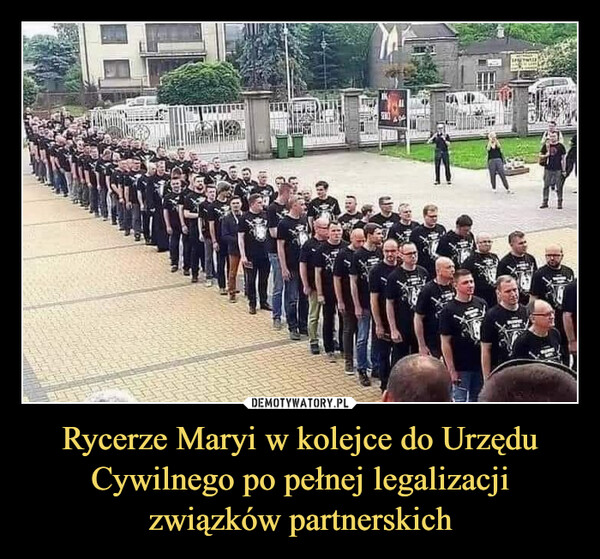 Rycerze Maryi w kolejce do Urzędu Cywilnego po pełnej legalizacji związków partnerskich –  Rycerze Maryi w kolejce do Urzędu Cywilnegopo pełnej legalizacji związków partnerskich.