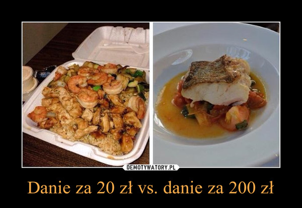 Danie za 20 zł vs. danie za 200 zł –  