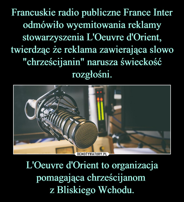 L'Oeuvre d'Orient to organizacja pomagająca chrześcijanom z Bliskiego Wchodu. –  