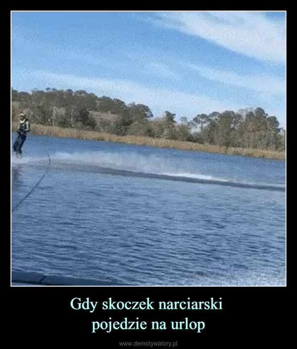 Gdy skoczek narciarski pojedzie na urlop –  