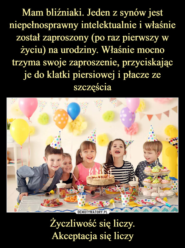 Życzliwość się liczy.Akceptacja się liczy –  