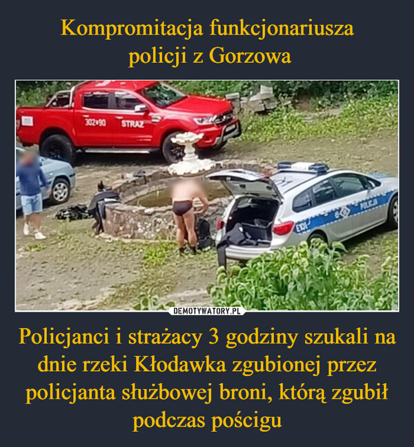 Policjanci i strażacy 3 godziny szukali na dnie rzeki Kłodawka zgubionej przez policjanta służbowej broni, którą zgubił podczas pościgu –  302 90STRAZEXIPOLICJA