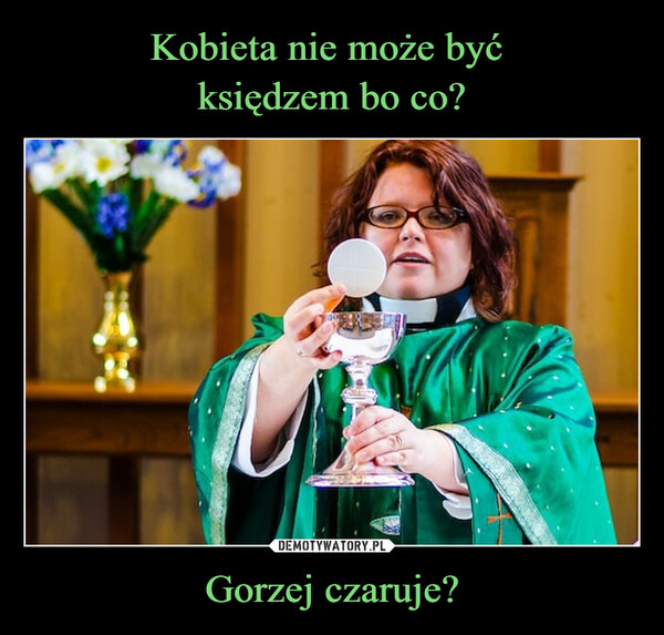 Gorzej czaruje? –  