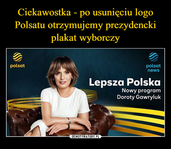  –  polsatpolsatnewsLepsza PolskaNowy programDoroty Gawryluk