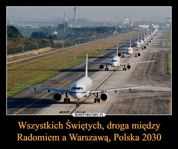 Wszystkich Świętych, droga między Radomiem a Warszawą, Polska 2030 –  Tomasz Szatkowski@szatko80Wszystkich Świętych, droga międzyRadomiem a Warszawą, Polska 2030.arcz2i@arcz2i 28 maj•W odpowiedzi do @szatko80U mnie już parkują na chodniku. Nie majak przejść z wózkiem.