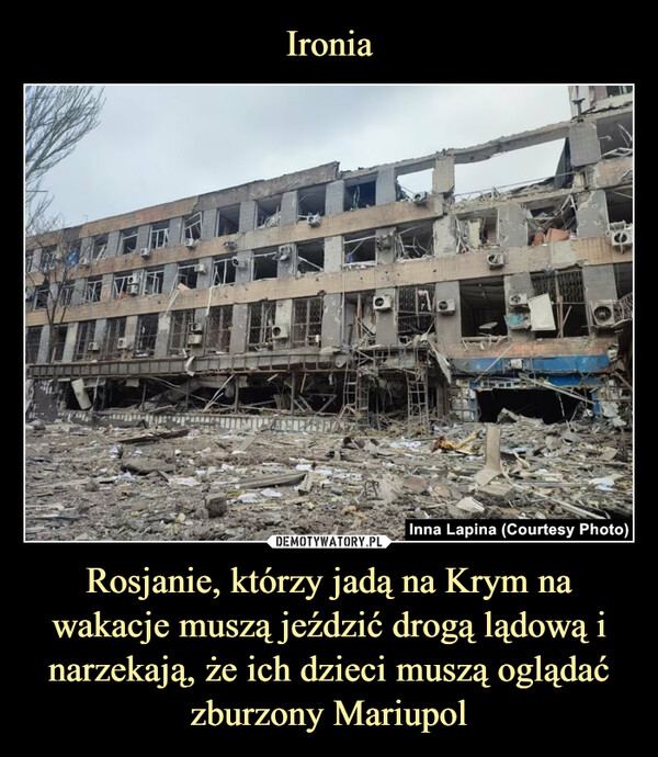 Rosjanie, którzy jadą na Krym na wakacje muszą jeździć drogą lądową i narzekają, że ich dzieci muszą oglądać zburzony Mariupol –  Inna Lapina (Courtesy Photo)