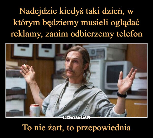 To nie żart, to przepowiednia –  