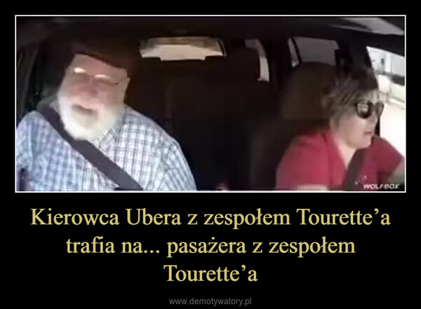 Kierowca Ubera z zespołem Tourette’a trafia na... pasażera z zespołem Tourette’a –  WOLFBOX