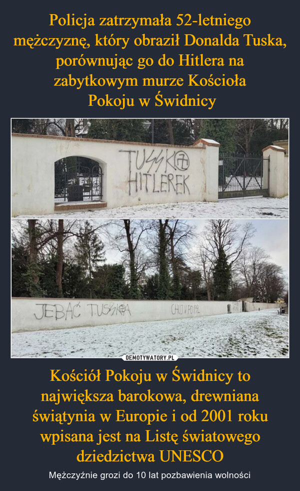 Kościół Pokoju w Świdnicy to największa barokowa, drewniana świątynia w Europie i od 2001 roku wpisana jest na Listę światowego dziedzictwa UNESCO – Mężczyźnie grozi do 10 lat pozbawienia wolności TUSKOHITLEREKJEBAC TUSSACHUV POL