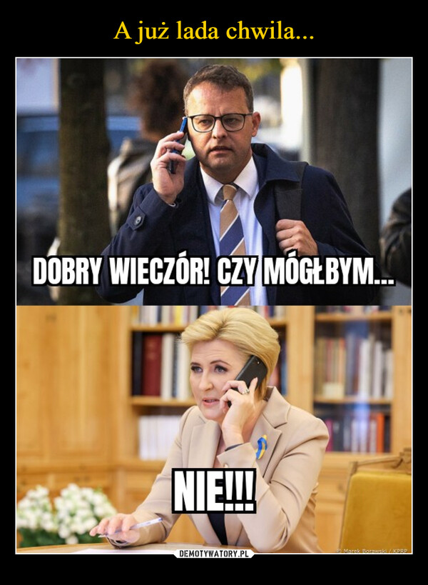  –  DOBRY WIECZÓR! CZY MÓGŁBYM...NIE!!!!Marek Borawski / KPRP