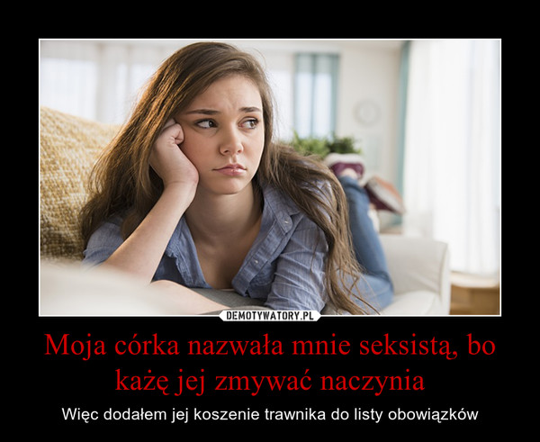 Moja córka nazwała mnie seksistą, bo każę jej zmywać naczynia – Więc dodałem jej koszenie trawnika do listy obowiązków 