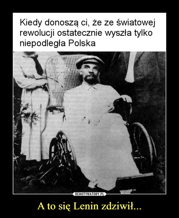 A to się Lenin zdziwił... –  