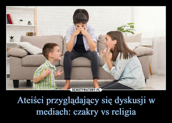 Ateiści przyglądający się dyskusji w mediach: czakry vs religia –  