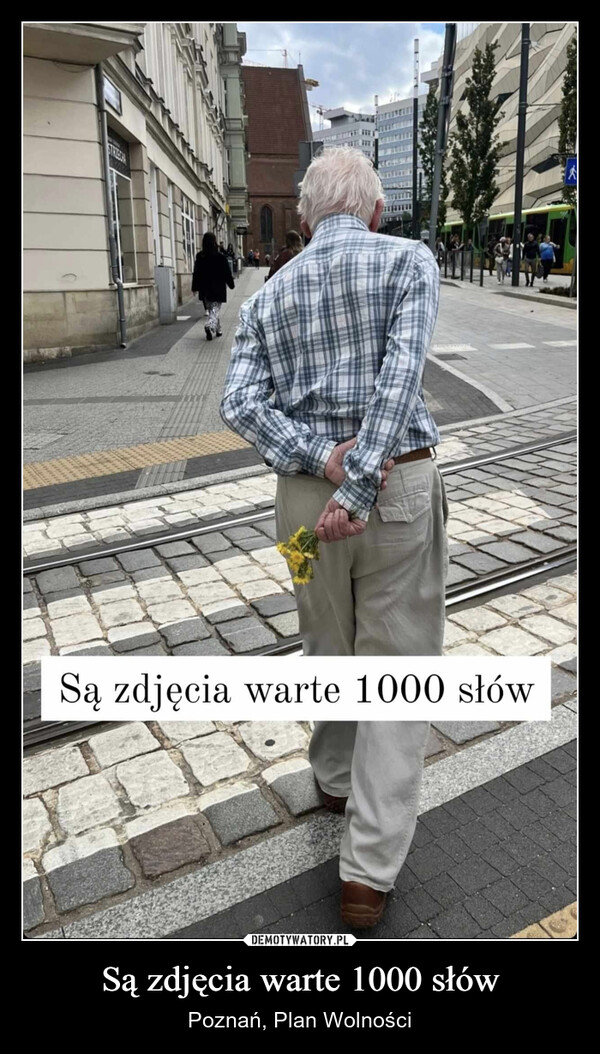 Są zdjęcia warte 1000 słów – Poznań, Plan Wolności Są zdjęcia warte 1000 słówA