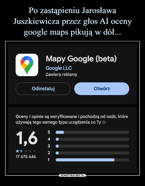  –  Mapy Google (beta)Google LLCZawiera reklamyOdinstalujOtwórzOceny i opinie są weryfikowane i pochodzą od osób, któreużywają tego samego typu urządzenia co Ty1,6543217 675 6461