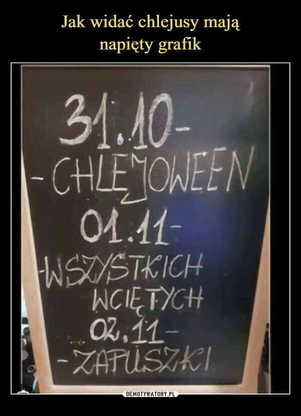  –  31.10-CHLEMOWEEN01.11-WSZYSTKICHWCIĘTYCH02.11--ZAPUSZKI