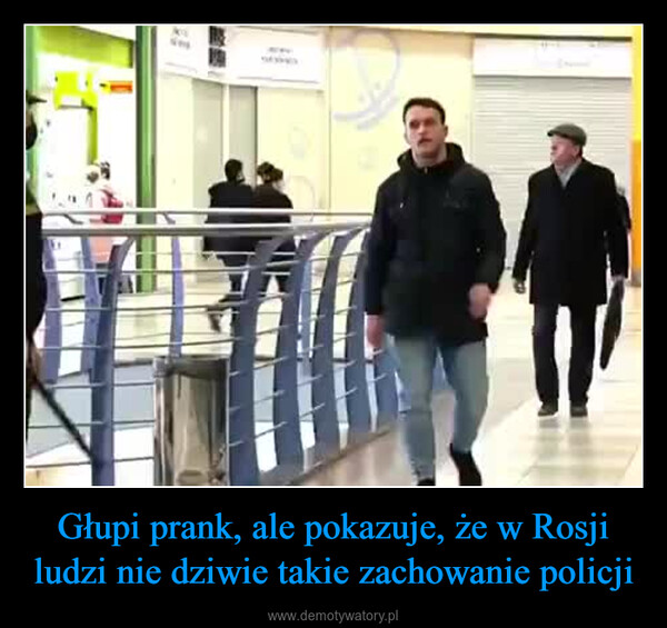 Głupi prank, ale pokazuje, że w Rosji ludzi nie dziwie takie zachowanie policji –  