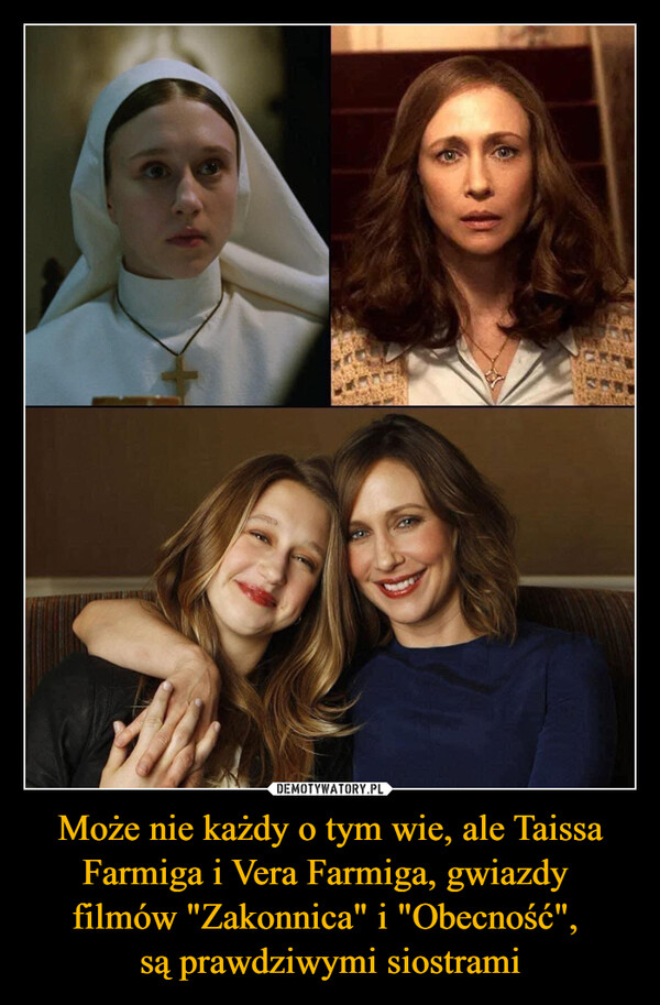 Może nie każdy o tym wie, ale Taissa Farmiga i Vera Farmiga, gwiazdy filmów "Zakonnica" i "Obecność", są prawdziwymi siostrami –  