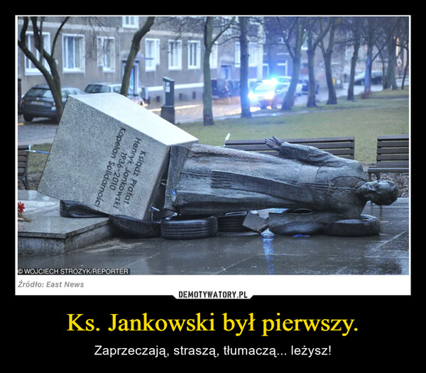 Ks. Jankowski był pierwszy. – Zaprzeczają, straszą, tłumaczą... leżysz! 