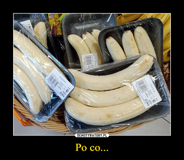 Po co... –  