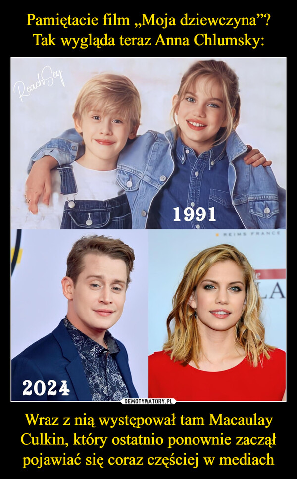 Wraz z nią występował tam Macaulay Culkin, który ostatnio ponownie zaczął pojawiać się coraz częściej w mediach –  Reach day202419912013FRANCELA