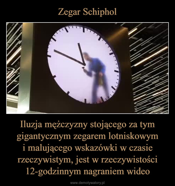 Iluzja mężczyzny stojącego za tym gigantycznym zegarem lotniskowymi malującego wskazówki w czasie rzeczywistym, jest w rzeczywistości 12-godzinnym nagraniem wideo –  