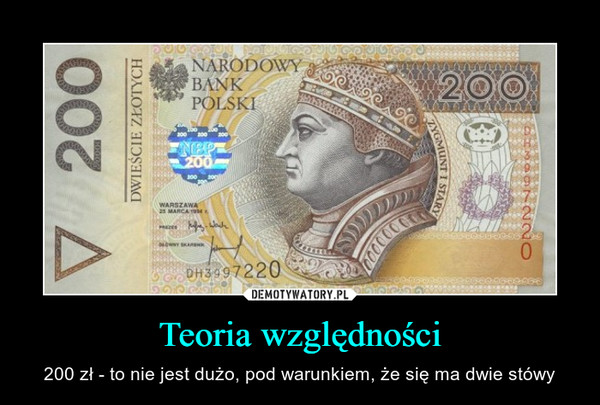 Teoria względności – 200 zł - to nie jest dużo, pod warunkiem, że się ma dwie stówy 