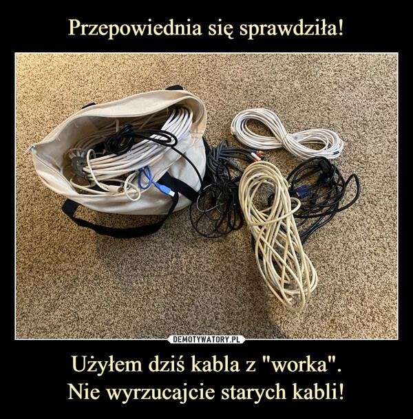 Użyłem dziś kabla z "worka".Nie wyrzucajcie starych kabli! –  