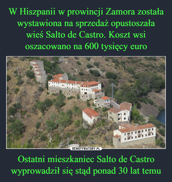 Ostatni mieszkaniec Salto de Castro wyprowadził się stąd ponad 30 lat temu –  ELEEE8:3