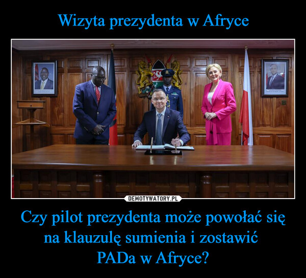 Czy pilot prezydenta może powołać się na klauzulę sumienia i zostawić PADa w Afryce? –  