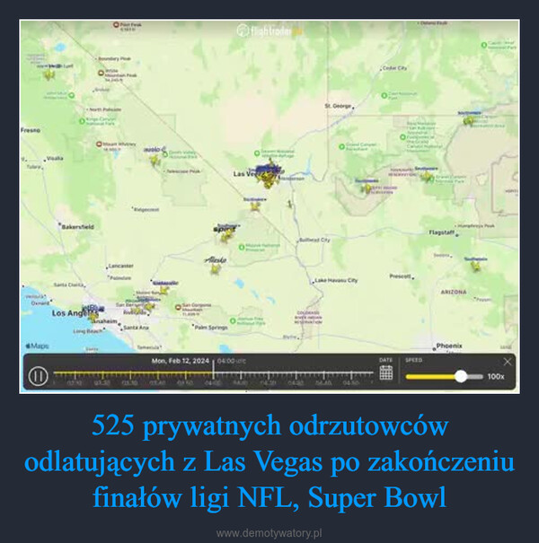 525 prywatnych odrzutowców odlatujących z Las Vegas po zakończeniu finałów ligi NFL, Super Bowl –  FresnoMape0"BakersfieldLos Ange0.LancasterAnaheim,AleskoPalm SpringfightiaderLas VeMon, Feb 12, 202410400CAM0St. OctyLake Hava City040DATE SPEEDFlagstaffenARIZONAPhoenixPX100x