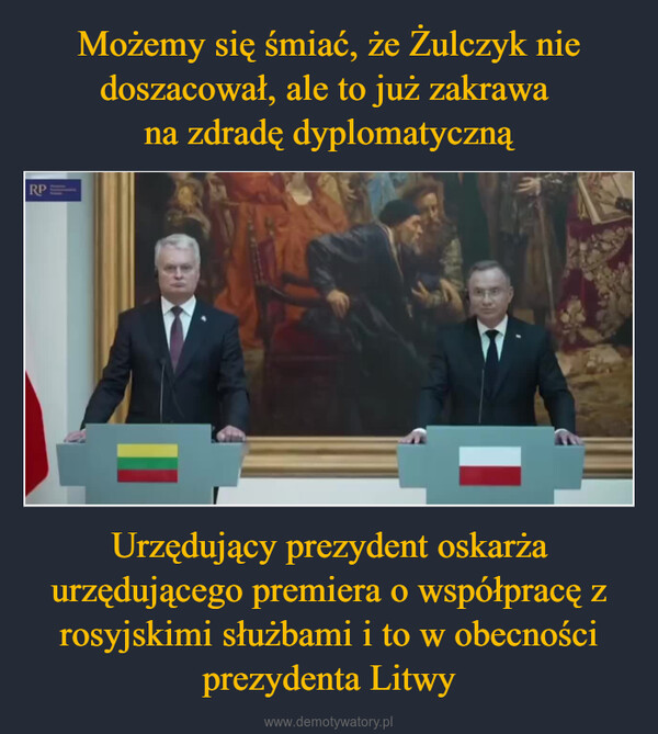 Urzędujący prezydent oskarża urzędującego premiera o współpracę z rosyjskimi służbami i to w obecności prezydenta Litwy –  RP=>