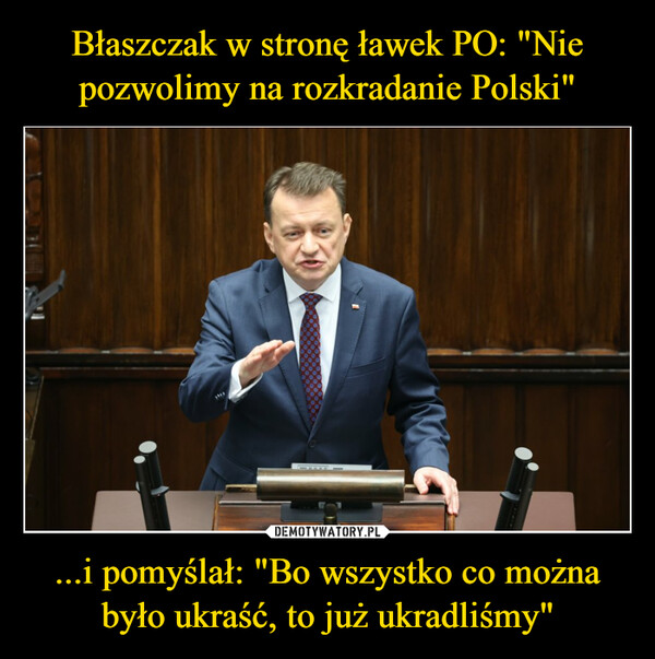 ...i pomyślał: "Bo wszystko co można było ukraść, to już ukradliśmy" –  