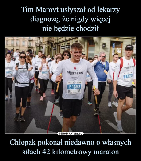 Chłopak pokonał niedawno o własnych siłach 42 kilometrowy maraton –  PUTERPOWER DTHE POWER OF MIND.$0E 12885THE PROFE 12884