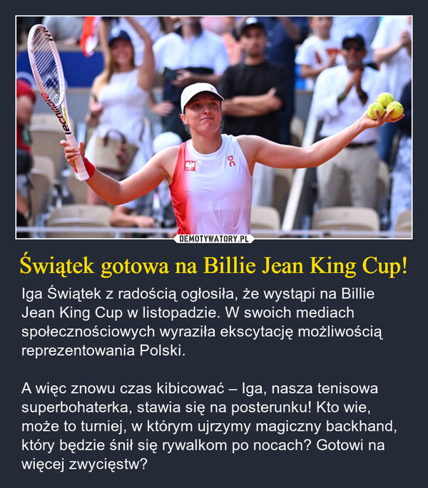 Świątek gotowa na Billie Jean King Cup! – Iga Świątek z radością ogłosiła, że wystąpi na Billie Jean King Cup w listopadzie. W swoich mediach społecznościowych wyraziła ekscytację możliwością reprezentowania Polski. A więc znowu czas kibicować – Iga, nasza tenisowa superbohaterka, stawia się na posterunku! Kto wie, może to turniej, w którym ujrzymy magiczny backhand, który będzie śnił się rywalkom po nocach? Gotowi na więcej zwycięstw? ecritore