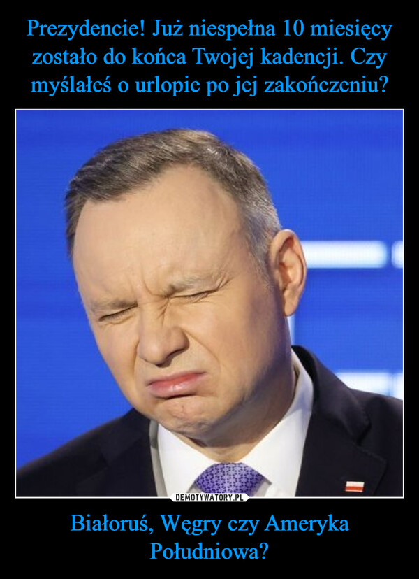 Białoruś, Węgry czy Ameryka Południowa? –  