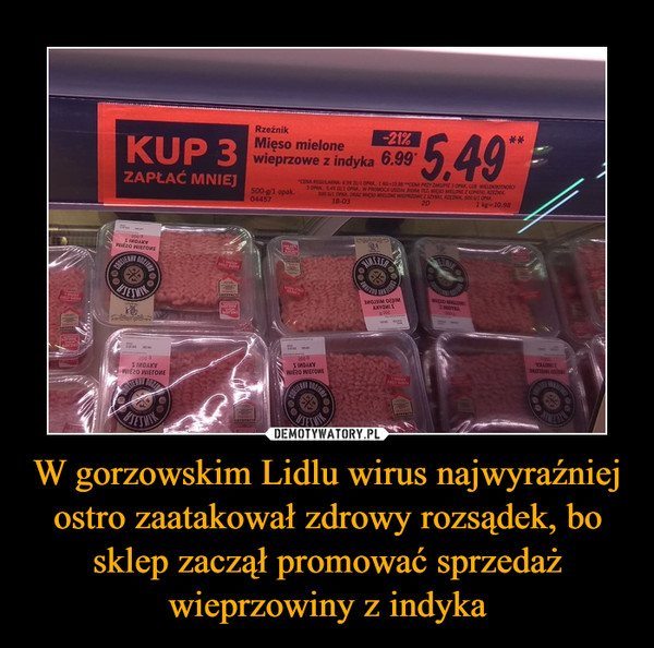 W gorzowskim Lidlu wirus najwyraźniej ostro zaatakował zdrowy rozsądek, bo sklep zaczął promować sprzedaż wieprzowiny z indyka –  