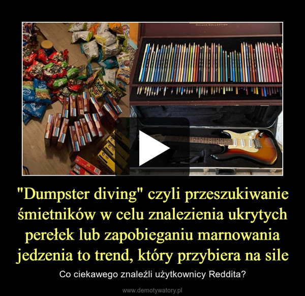 "Dumpster diving" czyli przeszukiwanie śmietników w celu znalezienia ukrytych perełek lub zapobieganiu marnowania jedzenia to trend, który przybiera na sile – Co ciekawego znaleźli użytkownicy Reddita? 